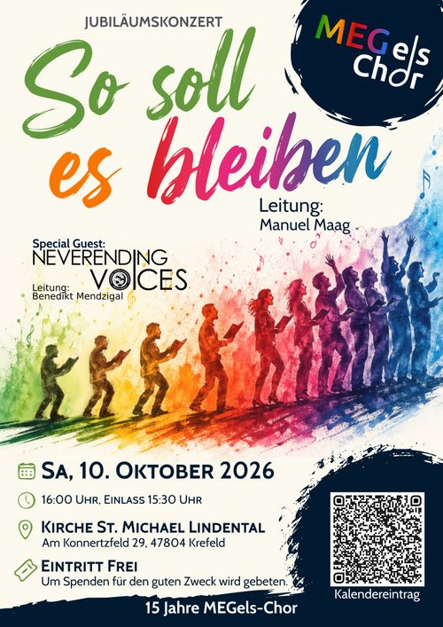 Das Bild zeigt das Plakat für das Jubiläumskonzert "So soll es bleiben" des MEGels-Chors.

Das Motto ist in einem Farbverlauf gehalten.

Darunter steht:
- Leitung: Manuel Maag
- Special Guest: Neverending Voices, Leitung: Benedikt Mendzigal

Darunter ist eine Reihe von Menschen (Evolutionsverlauf) mit einem gleichen Farbverlauf zu sehen.

Darunter stehen die Informationen zum Konzert.